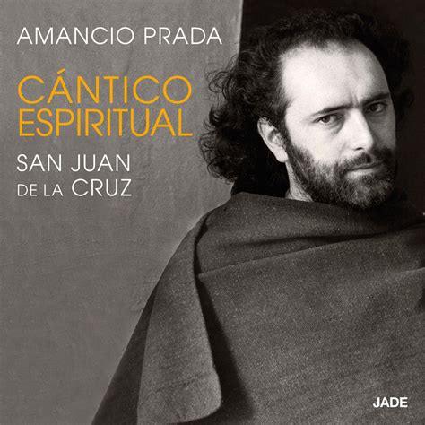 amancio prada cantico espiritual|Cántico Espiritual .